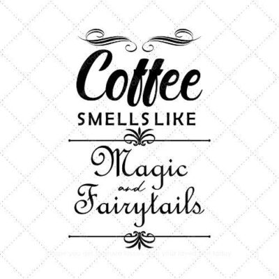 Coffee smells like magic and fairytails SVG PNG EPS AI DXF Download