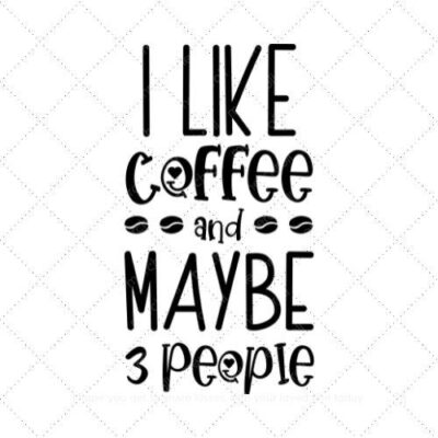 I like coffee and maybe 3 people SVG PNG EPS AI DXF Download