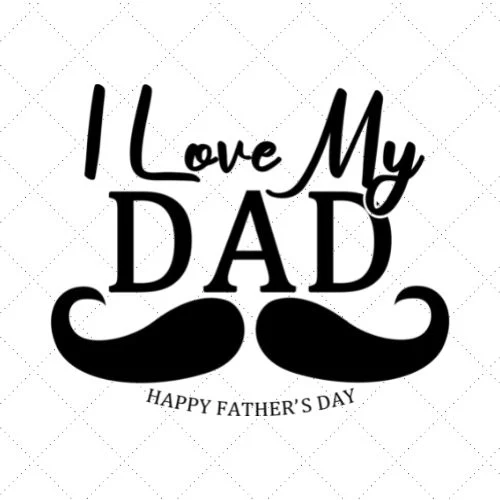 I Love My Dad Happy Father's Day SVG PNG EPS DXF AI Download