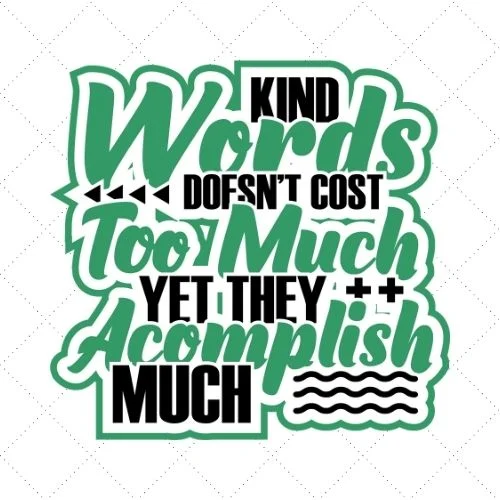 Kind Doesn't Cost Too Much Yet They Acomplish Much SVG PNG EPS DXF AI Download