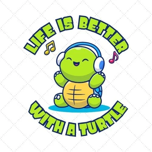 Life Is Better With Turtle SVG PNG EPS DXF AI Download