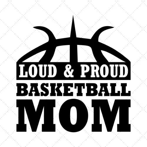 Loud & Proud Basketball Mom SVG PNG EPS DXF AI Download