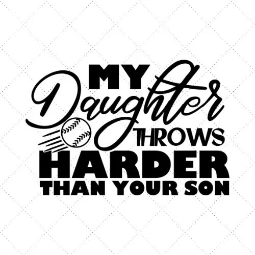 My Daughter Throws Harder Than Your Son SVG PNG EPS DXF AI Download