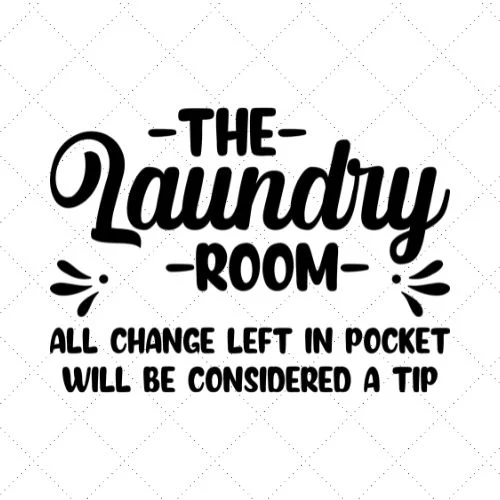 The Laundy Room All Change Left In Pocket Will Be Considered A Tip SVG PNG EPS DXF AI Download