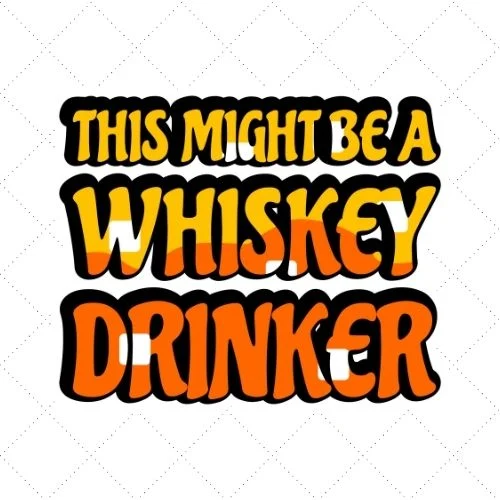 This Might Be A Whiskey Drinker SVG PNG EPS DXF AI Download