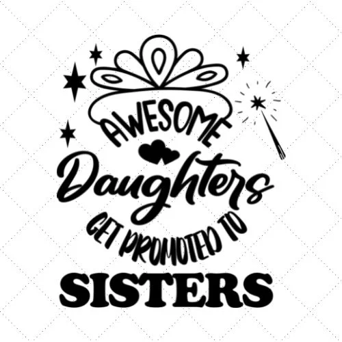 Awesome Daughters Get Promoted To Big Sisters SVG PNG EPS DXF AI Download