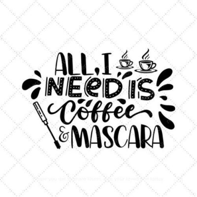 All I need is coffee and maskara SVG PNG EPS DXF AI Download