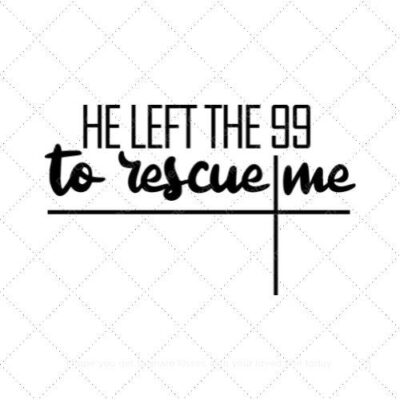 HE Left the 99 to rescue me SVG PNG EPS AI DXF Download
