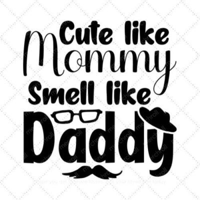 Cute like mommy smell like daddy SVG PNG EPS AI DXF Download