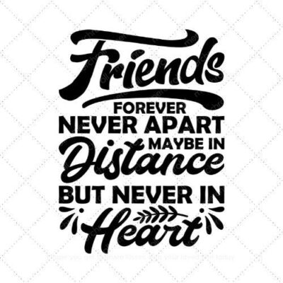 Friends forever never apart maybe in distance but never in heart SVG PNG EPS DXF AI Download