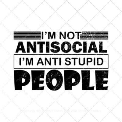 I'm not antisocial I'm anti stupid people SVG PNG EPS DXF AI Download