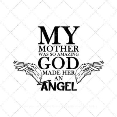 My mother was so amazing God made her an angel SVG PNG EPS AI DXF Download