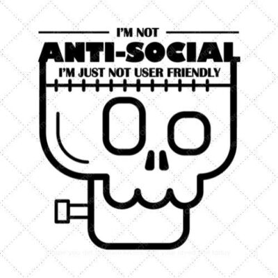 I'm not anti-social I'm just not user friendly SVG PNG EPS DXF AI Download