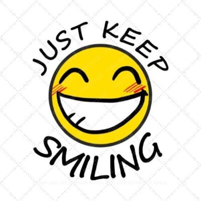 Just keep smiling SVG PNG EPS AI DXF Download