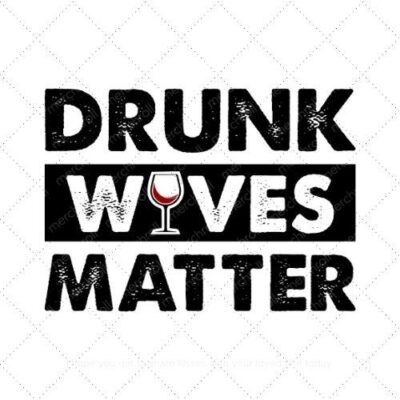 Drunk wives matter SVG PNG EPS DXF AI Download