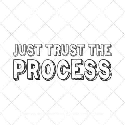 Just trust the process SVG PNG EPS AI DXF Download