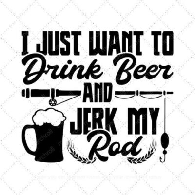 I just want to drink beer and jerk my rod SVG PNG EPS DXF AI Download