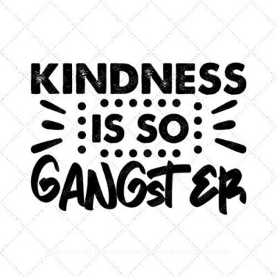 Kindness is so gangster SVG PNG EPS AI DXF Download