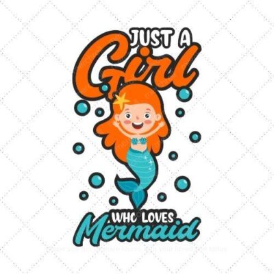 Just a girl who loves mermaid SVG PNG EPS DXF AI Download