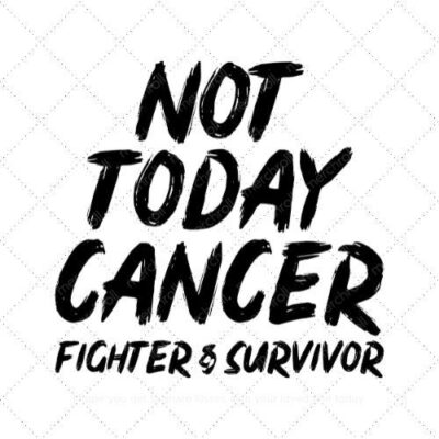 Not today cancer fighter and survivor SVG PNG EPS DXF AI Download