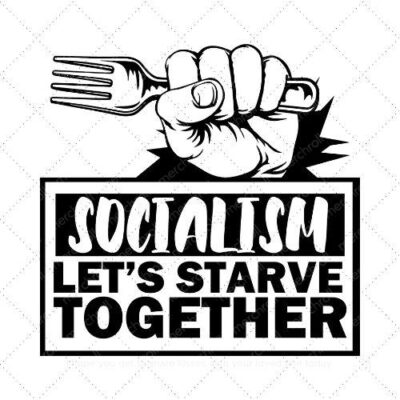 Socialism let's starve together SVG PNG EPS DXF AI Download