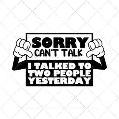 Sorry can't talk I talked to two people yesterday SVG PNG EPS DXF AI Download