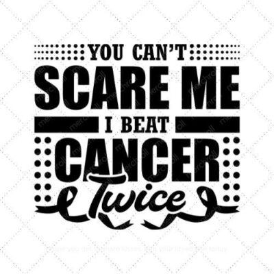 You cant scare me I beat cancer twice SVG PNG EPS DXF AI Download