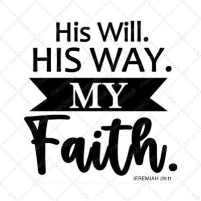 HIS WILL. HIS WAY. MY FAITH SVG PNG EPS AI DXF Download