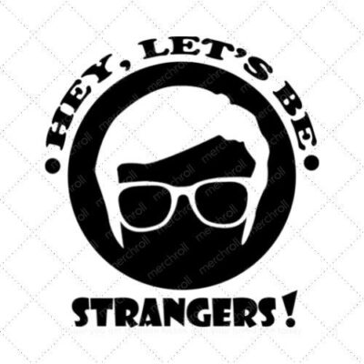 HEY! LET'S BE STRANGERS SVG PNG EPS DXF AI Download