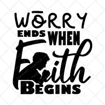 Worry end when faith begins SVG PNG EPS AI DXF Download