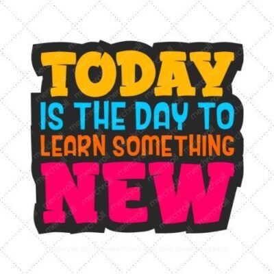 Today is the day to learn something new SVG PNG EPS AI DXF Download