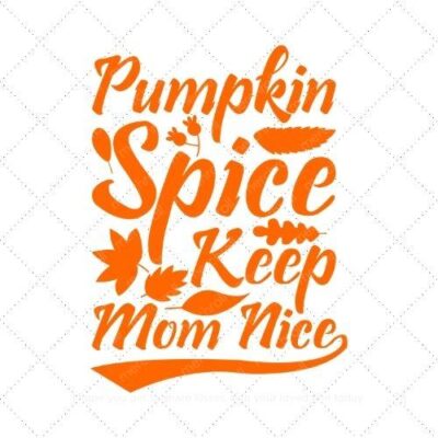Pumpkin spice keep mom nice SVG PNG EPS DXF AI Download