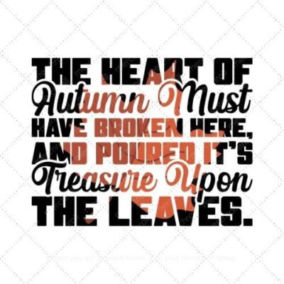 The heart of autumn must have broken here and poured its treasure upon the leaves SVG PNG EPS DXF AI Download