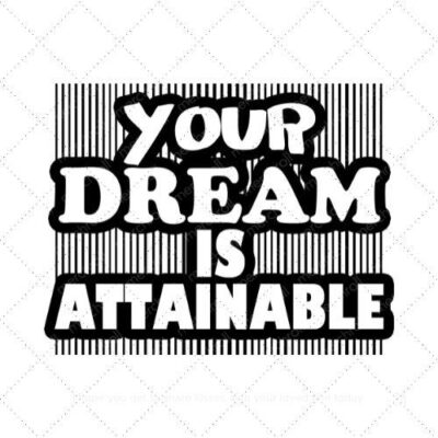 Your dream is attainable SVG PNG EPS DXF AI Download