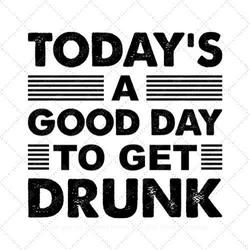 Todays a good day to get drunk SVG PNG EPS DXF AI Download Todays a good day to get drunk SVG PNG EPS DXF AI Download