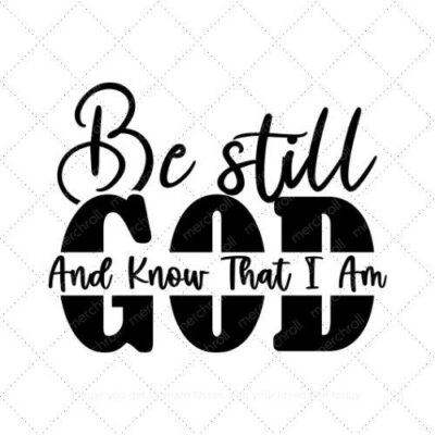 BE STILL AND KNOW THAT I AM GOD SVG PNG EPS AI DXF Download