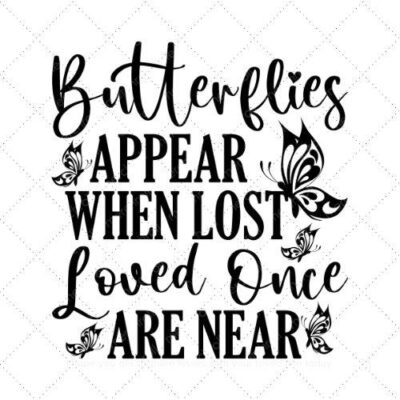 Butterflies appear when lost loved once are near SVG PNG EPS DXF AI Download