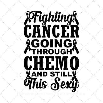 Fighting cancer going through chemo and still this sexy SVG PNG EPS DXF AI Download