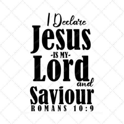 I DECLARE JESUS IS MY LORD AND SAVIOUR SVG PNG EPS AI DXF Download