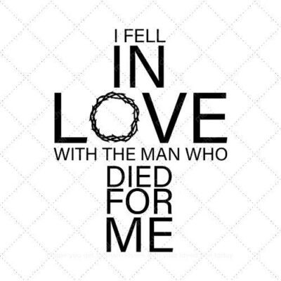 I fell inlove with the man who died for me SVG PNG EPS AI DXF Download