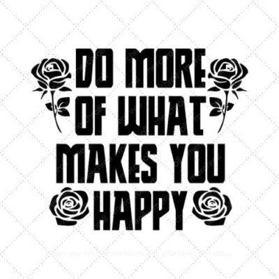 Do more of what makes you happy SVG PNG EPS AI DXF Download