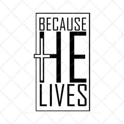 Because he lives SVG PNG EPS AI DXF Download