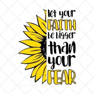 Let your faith be bigger than your fear SVG PNG EPS DXF AI Download