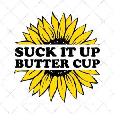 Suck it up butter cup SVG PNG EPS DXF AI Download