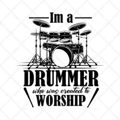 IM A DRUMER WHO WAS CREATED TO WORSHIP SVG PNG EPS AI DXF Download