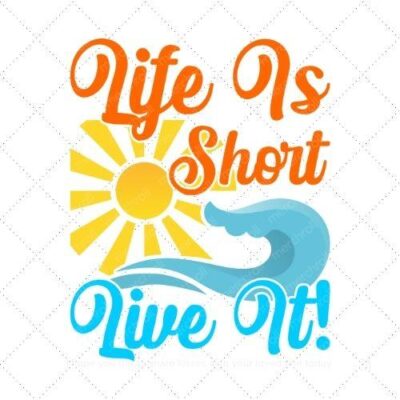 Life is short live it SVG PNG EPS DXF AI Download