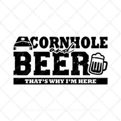 Cornhole and beer thats why im here SVG PNG EPS DXF AI Download