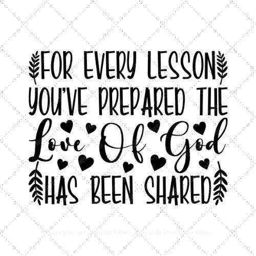 For every lesson you've prepared the love of god has been shared SVG PNG EPS DXF AI Download