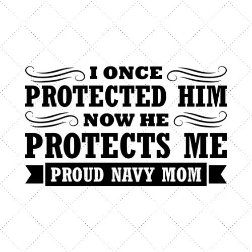 I Once Protected Him Now He Protects Me Proud Navy Mom SVG PNG EPS DXF AI Download