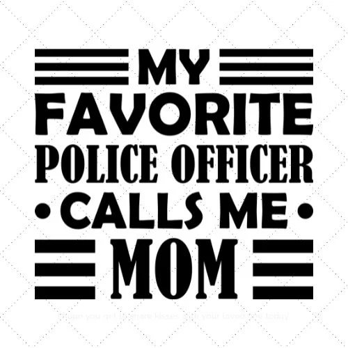 My Favorite Police Officer Calls Me Mom SVG PNG EPS DXF AI Download